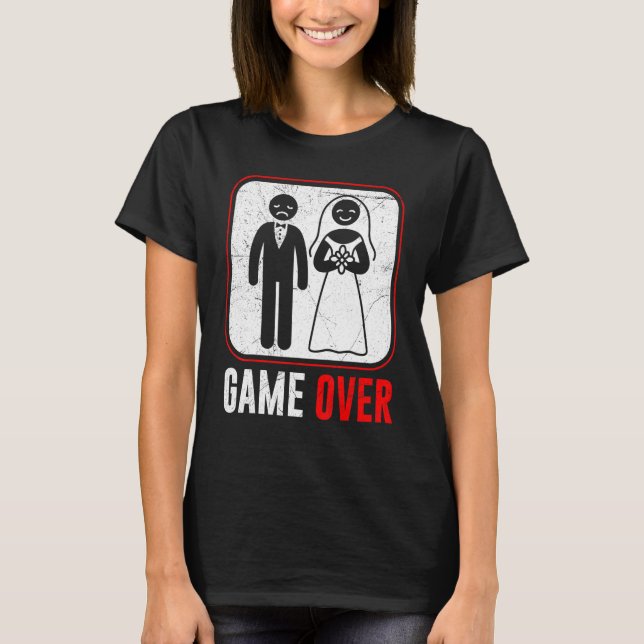 Wedding Game Over Groom Bachelor Party T-Shirt (Front)