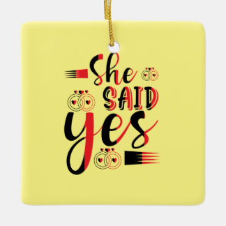 Wedding Gift She Said Yes Ceramic Ornament