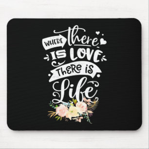 Wedding Gift There Is Love There Is Life Mouse Pad
