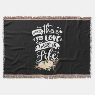 Wedding Gift There Is Love There Is Life Throw Blanket