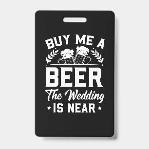 Wedding Gifts Buy Me A Beer The Wedding Is Near Badge