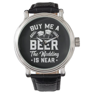 Wedding Gifts Buy Me A Beer The Wedding Is Near Watch