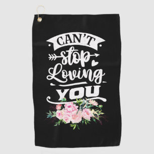 Wedding Gifts Can Not Stop Loving You Golf Towel