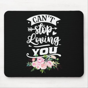 Wedding Gifts Can Not Stop Loving You Mouse Pad