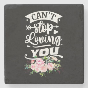 Wedding Gifts   Can Not Stop Loving You Stone Coaster