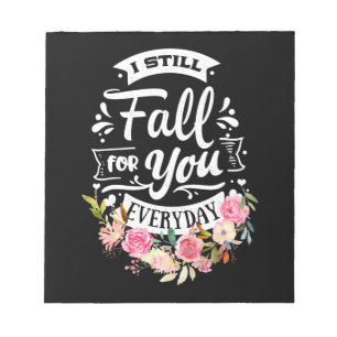Wedding Gifts I Still Fall For You Everyday Notepad