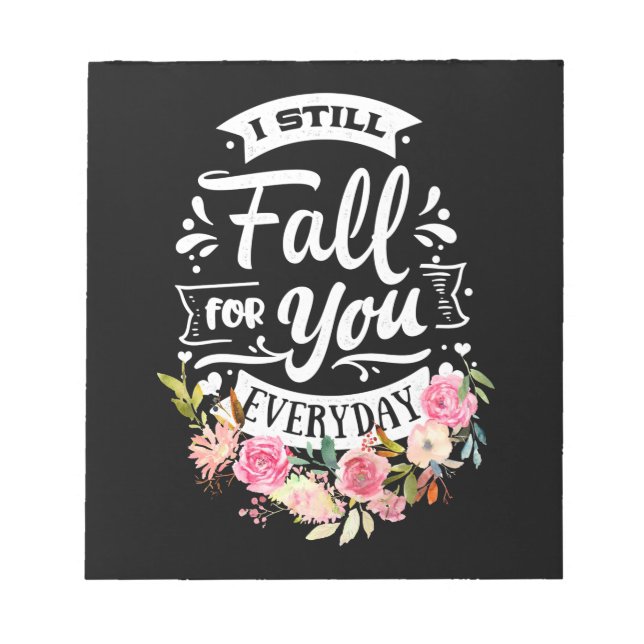 Wedding Gifts | I Still Fall For You Everyday Notepad (Front)