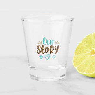 Wedding Gifts | Our Story Shot Glass