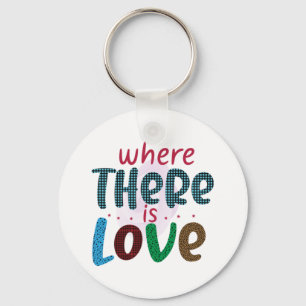 Wedding Gifts Where There Is Love Keychain