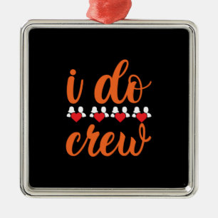 Wedding I Do Crew Metal Ornament