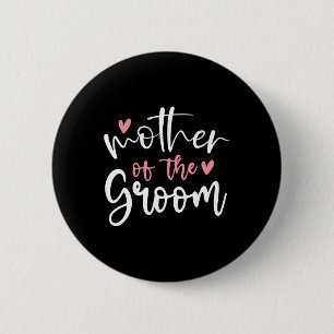Wedding Mother Of Groom Mom Bachelorette Party Gro 2 Inch Round Button