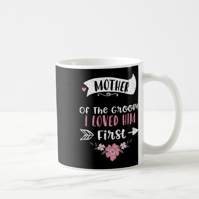 Wedding Mother Of The Groom I Loved Him First - Mo Coffee Mug (Right)