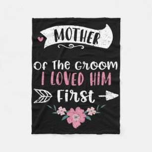 Wedding Mother Of The Groom I Loved Him First - Mo Fleece Blanket