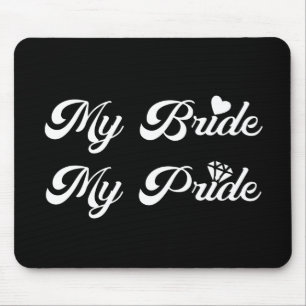 Wedding - My Bride My Pride - Proud Groom Mouse Pad