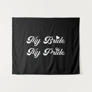 Wedding - My Bride My Pride - Proud Groom Tapestry