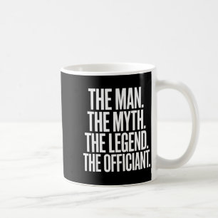Wedding Officiant Marriage The Man Myth Legend Coffee Mug