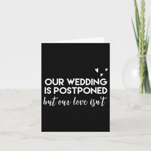 Wedding Postponed _ Cute Funny Gift For Bride And  Card