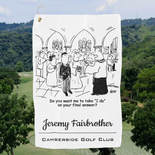 Wedding Vows - I Do As the Final Answer Funny Golf Towel