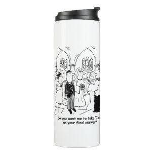 Wedding Vows - I Do As the Final Answer Thermal Tu Tumbler