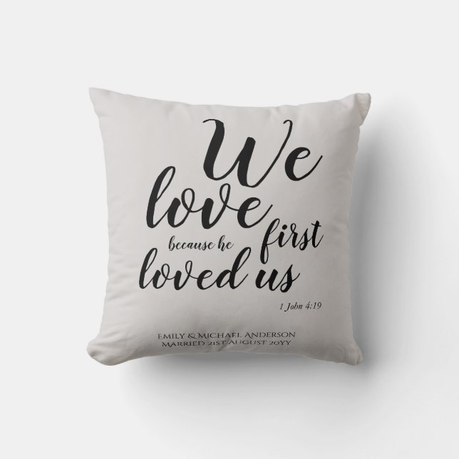 WEDDING - We Love Because He First Loved Us Throw Pillow (Front)