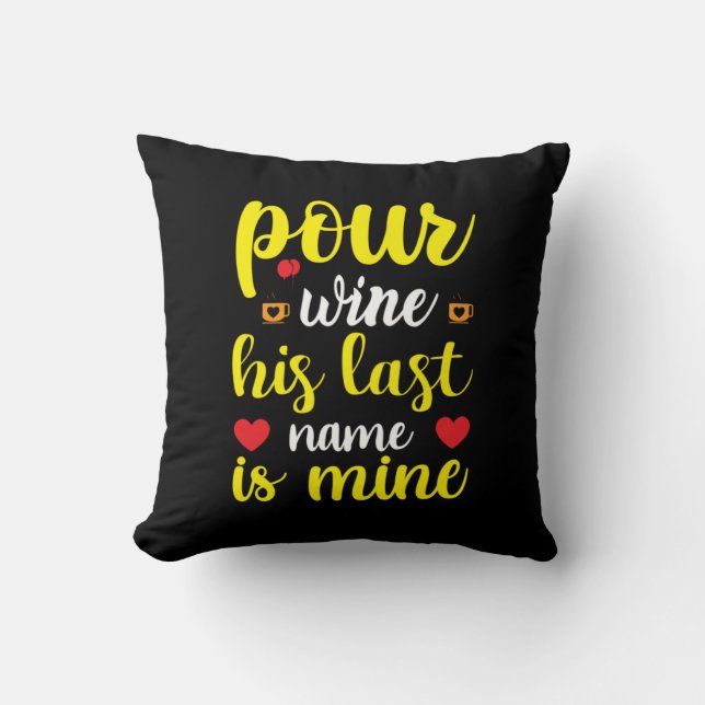Wedding Wine His Last Name Is Mine Throw Pillow (Front)