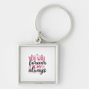 Wedding You Will Forever Be My Always Keychain