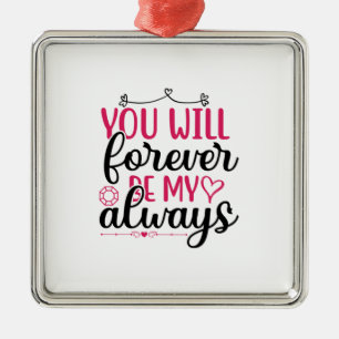 Wedding You Will Forever Be My Always Metal Ornament
