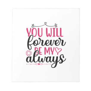 Wedding You Will Forever Be My Always Notepad