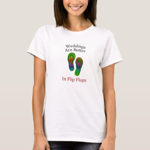Weddings Are Better In Flip Flops Beach Wedding T-Shirt
