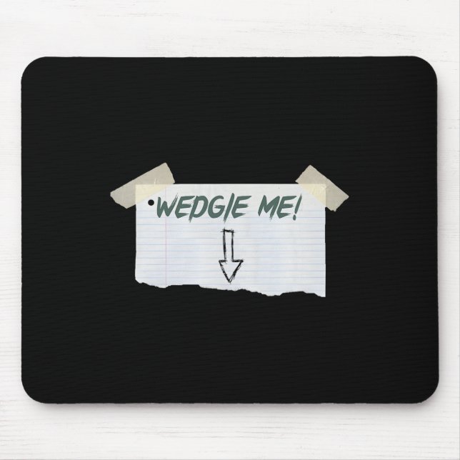 Wedgie Me Funny Saying With Tape And Arrow Guideli Mouse Pad (Front)