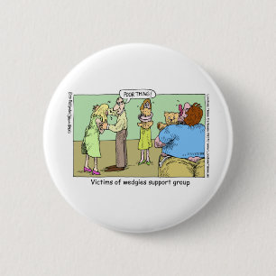 Wedgie Support Group Funny Mugs Tees & Gifts 2 Inch Round Button