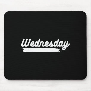 Wednesday Fun Day Of Week Spending Your Life With  Mouse Pad