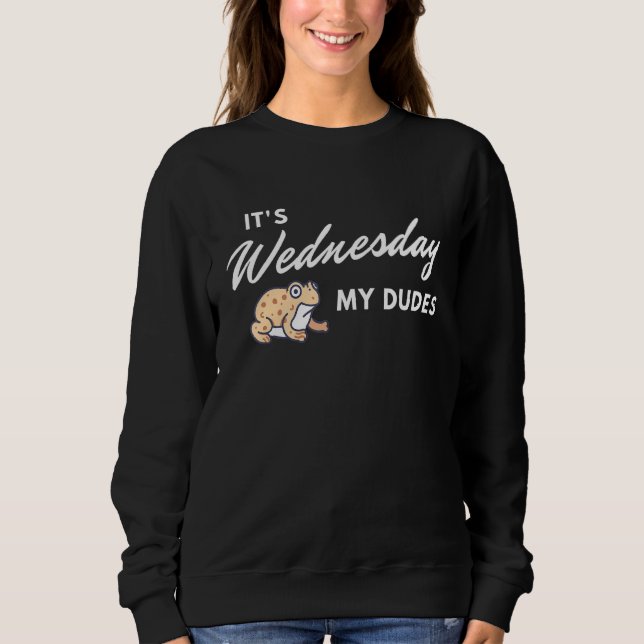 Wednesday My Dudes Frog Meme Sweatshirt (Front)