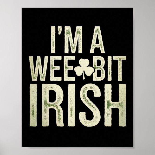Wee Bit Irish Funny Saint Patricks I'm A Wee Bit I Poster (Front)