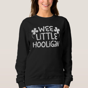 Wee Little Hooligan Saint Patrick Day Sweatshirt
