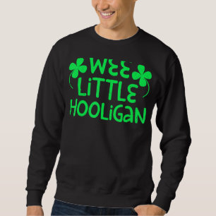 Wee Little Hooligan Saint Patrick Day Sweatshirt