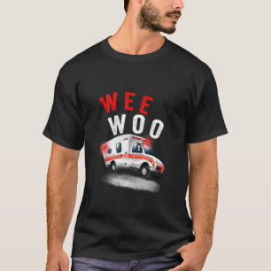 Wee Woo Ambulance Amr  Ems Emt Paramedic T-Shirt