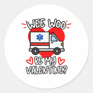 Wee Woo Be My Valentine Emt Paramedic Ems Ambulanc Classic Round Sticker