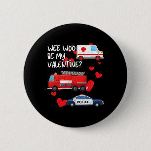 Wee Woo Be My Valentine Firetruck Ambulance Police 2 Inch Round Button
