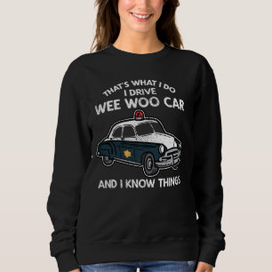 Wee Woo Car Vehicle Policemen Cars Funny Police Of Sweatshirt