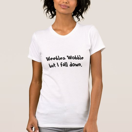 Weebles Wobble T-Shirt