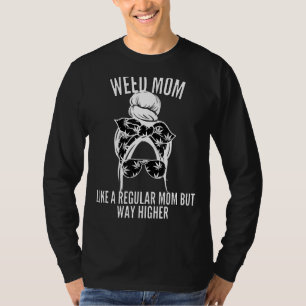 Weed Mom Like A Regular Mom Weed Shirts For Women