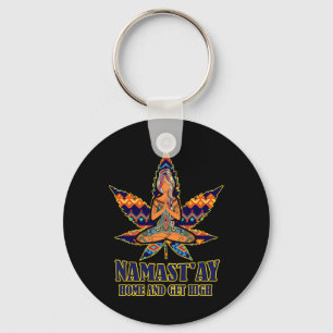 Weed Namast'ay Home And Get High S Namaste Love Yo Keychain