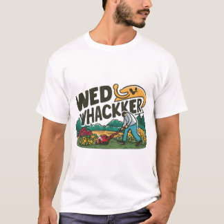 "Weed Whacker: Funny Gardening T-shirt" T-Shirt