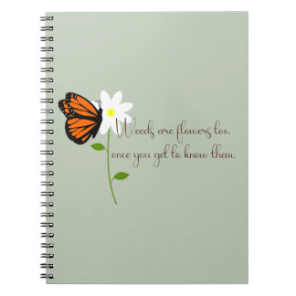 Weeds are Flowers Too with Butterfly  Notebook