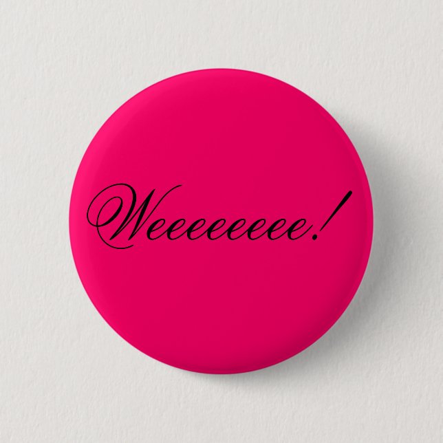 Weeeeeeee! 2 Inch Round Button (Front)