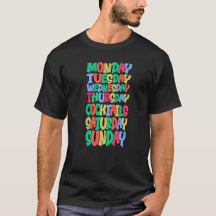 Weekdays Work Monday Wednesday Friday Cocktails  P T-Shirt