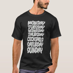 Weekdays Work Monday Wednesday Friday Cocktails T-Shirt