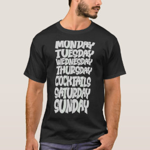 Weekdays Work Monday Wednesday Friday Cocktails T-Shirt