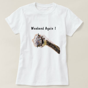 Weekend Again Happy Ostrich Funny T-Shirt + Text